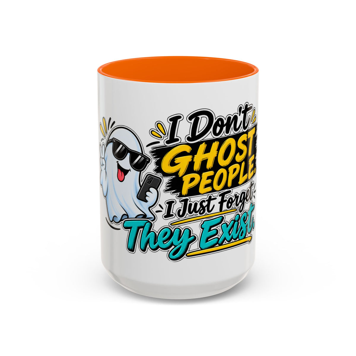 "I Don't Ghost People, I Just Forget They Exist" Coffee Mug — 15oz, Orange | The ClawMark Store