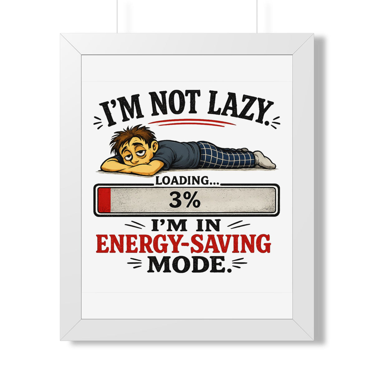 "I'm Not Lazy" Energy-Saving Framed Poster — White, 16″ x 20″ | The ClawMark Store