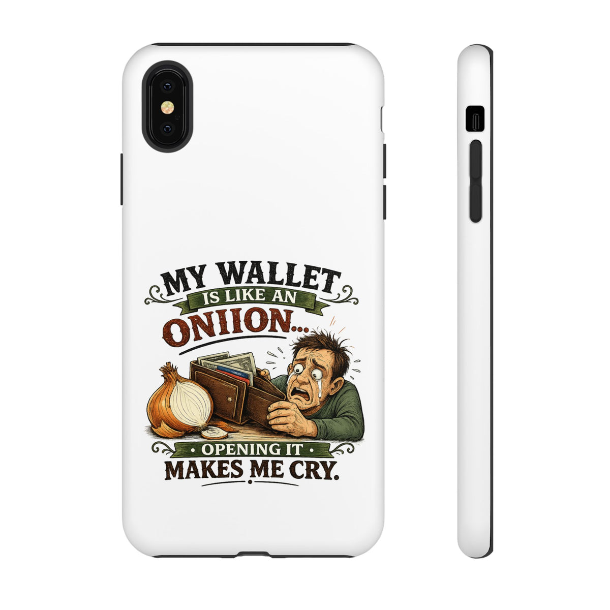 My Wallet Is Like An Onion, Opening It Makes Me Cry — Phone Case — product photo 8 | The ClawMark Store