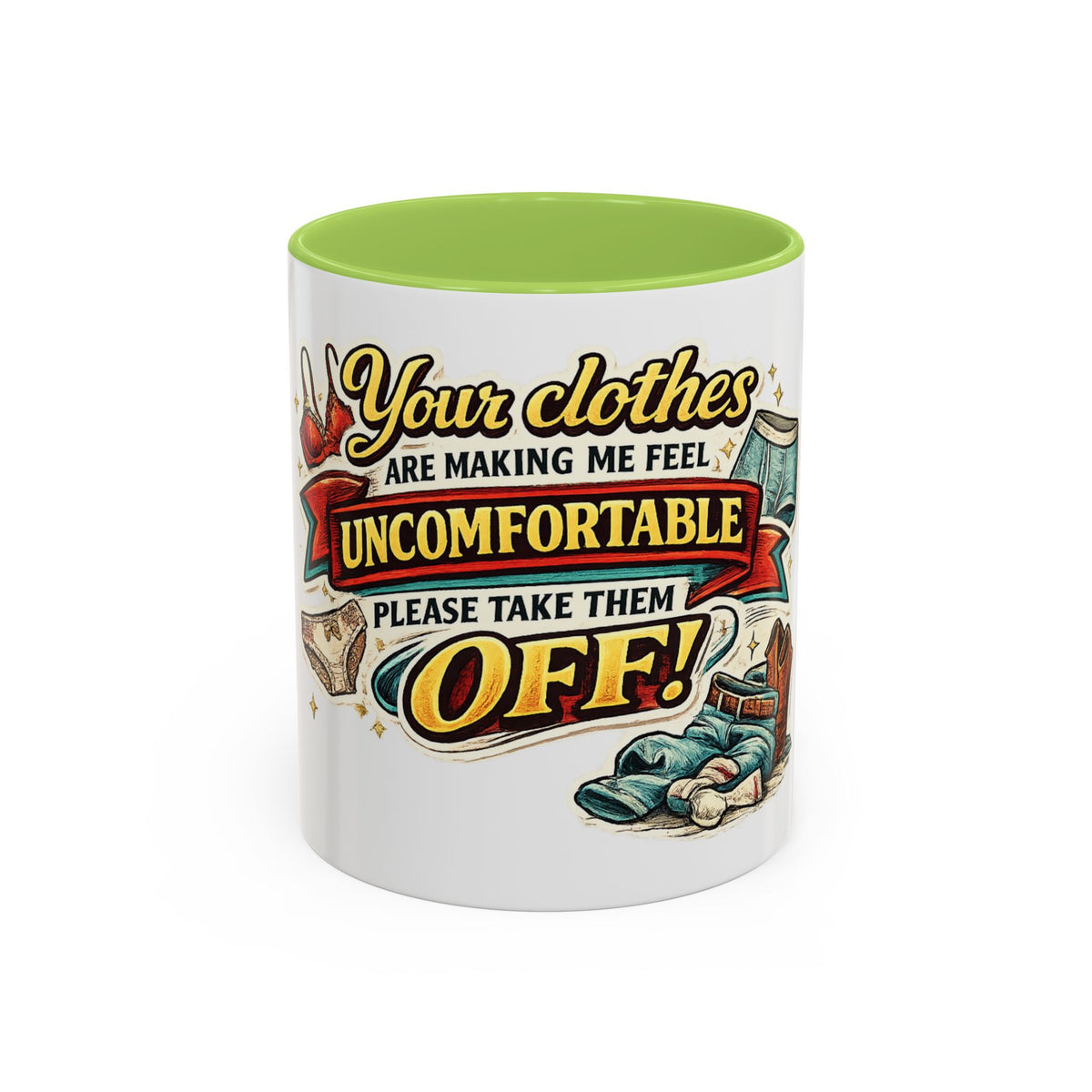 "Your Clothes Are Making Me Feel Uncomfortable, Please Take Them Off!" Mug — Light Green, 11oz | The ClawMark Store