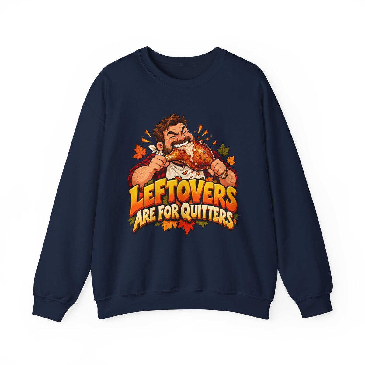 Thanksgiving Sweatshirt — "Leftovers Are For Quitters" Crewneck