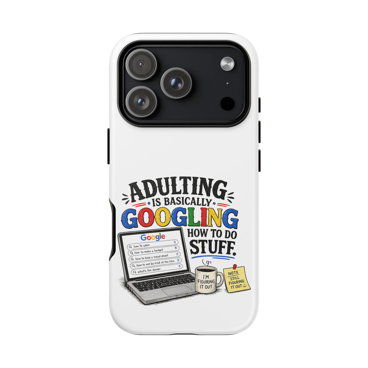 "Adulting Is Basically Googling How To Do Stuff" Phone Case — iPhone 17 Pro, Matte | The ClawMark Store