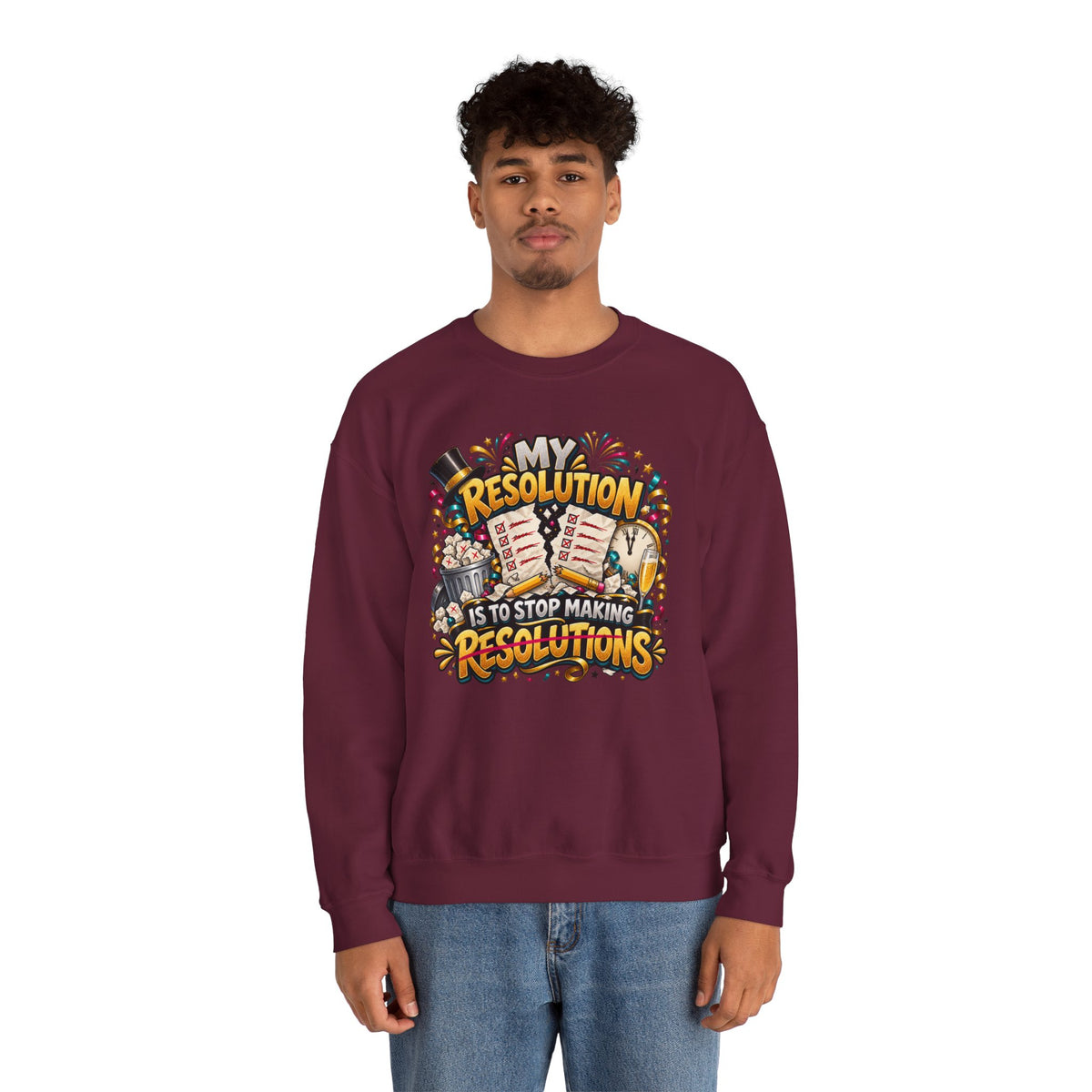 Crewneck Sweatshirt — "My Resolution Is To Stop Making Resolutions" New Year Graphic