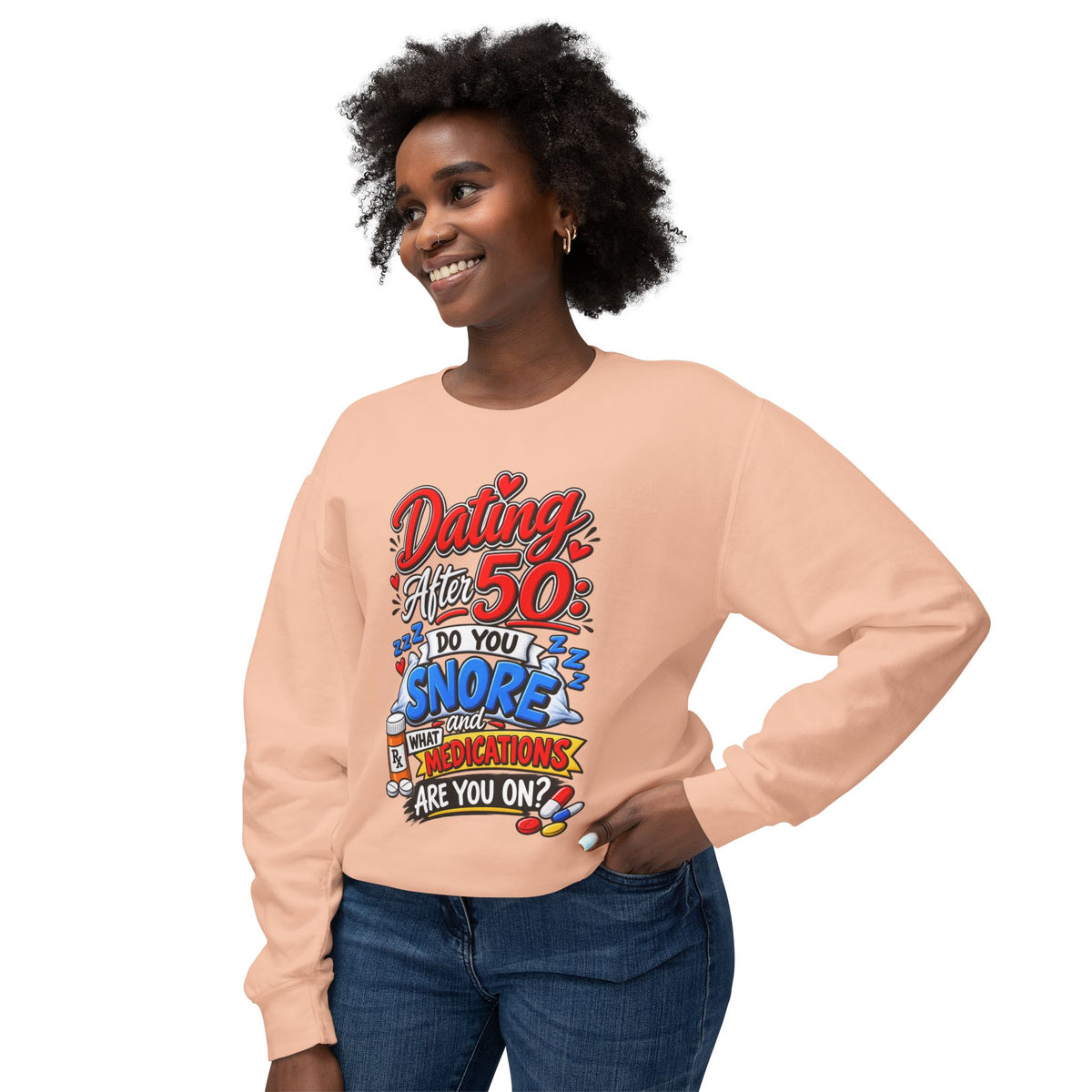 "Dating After 50: Do You Snore or What Medications Are You On?" Sweatshirt — product photo 2 | The ClawMark Store