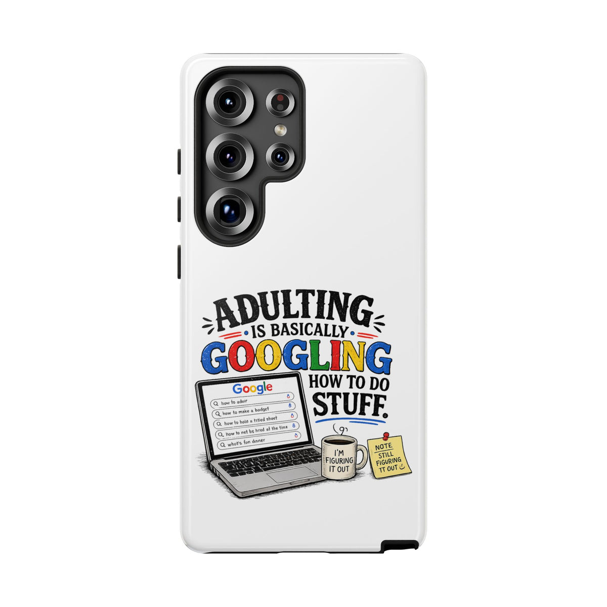 "Adulting Is Basically Googling How To Do Stuff" Phone Case — product photo 13 | The ClawMark Store