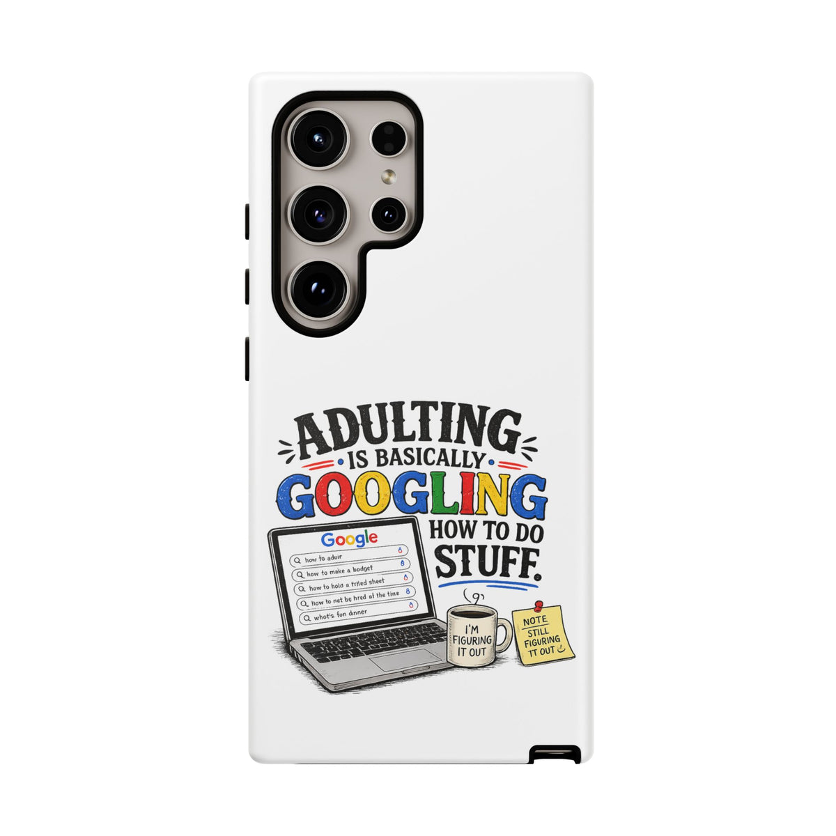 "Adulting Is Basically Googling How To Do Stuff" Phone Case — product photo 6 | The ClawMark Store