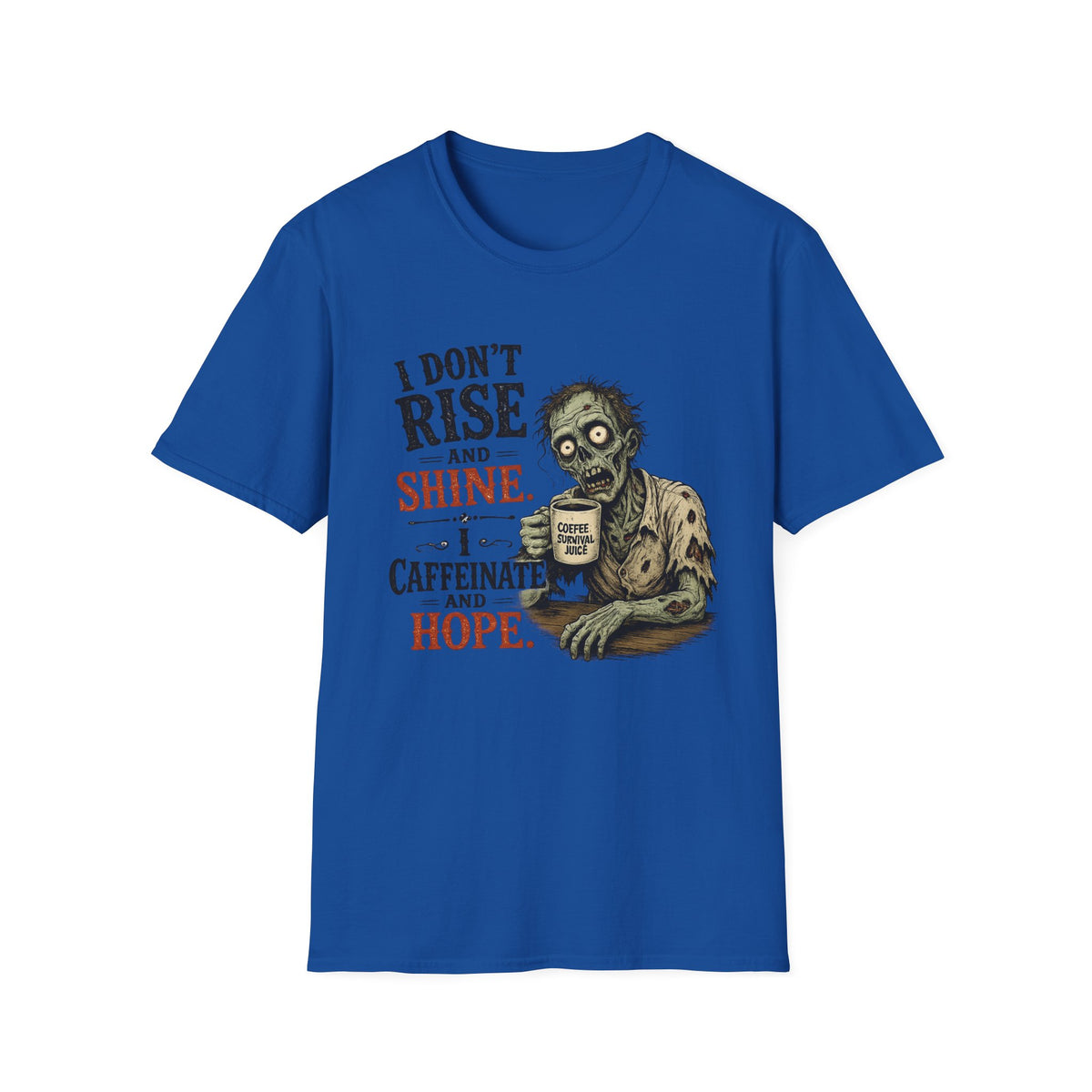 "I Don't Rise and Shine, I Caffeinate and Hope" Zombie T-Shirt — Royal, S | The ClawMark Store