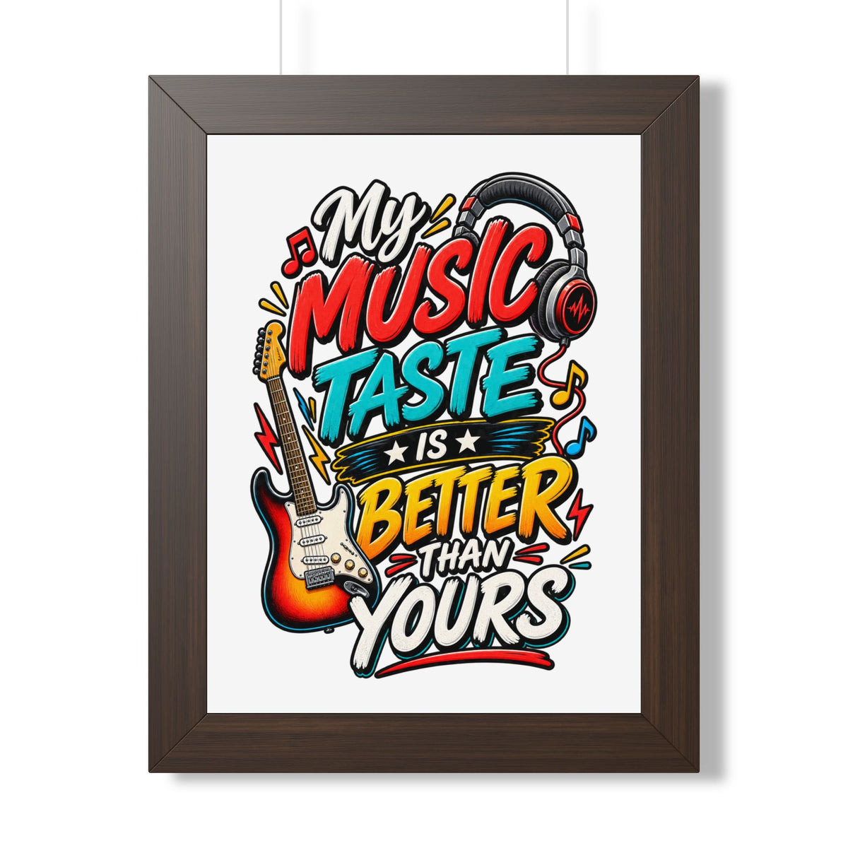 "My Music Taste Is Better Than Yours" Framed Poster — Walnut, 12″ x 16″ | The ClawMark Store