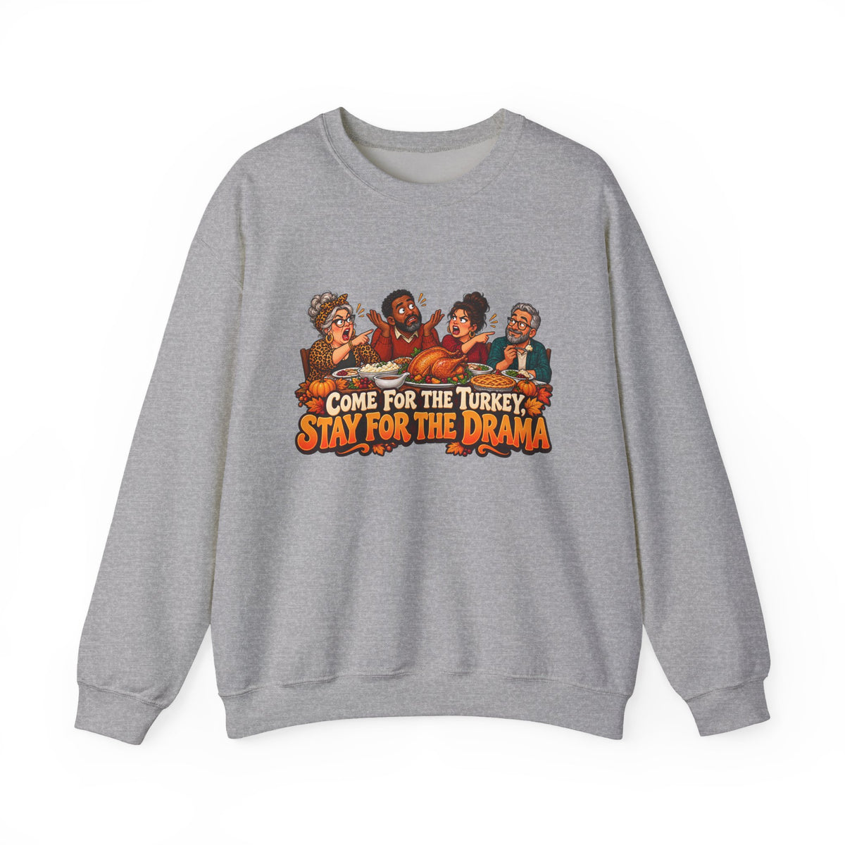 Crewneck Sweatshirt – “Come for the Turkey, Stay for the Drama” Thanksgiving Family Humor