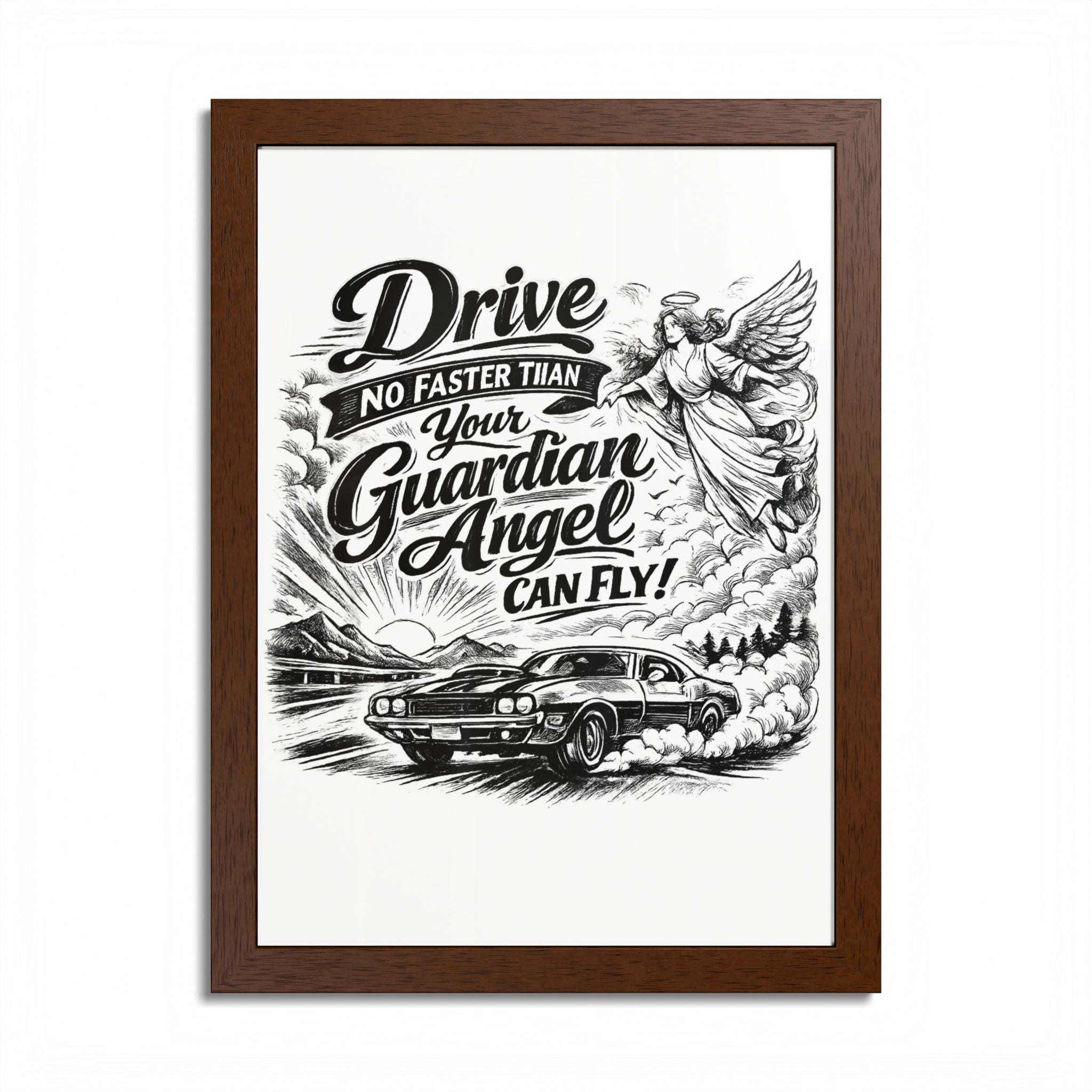 Drive No Faster Than Your Guardian Angel Can Fly | Framed Poster | Spiritual