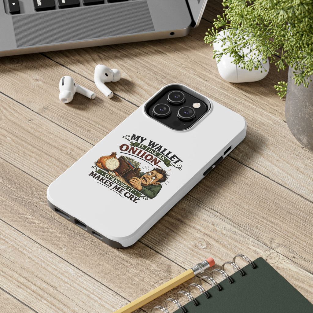 My Wallet Is Like An Onion - Opening it Makes me Cry | Phone Case