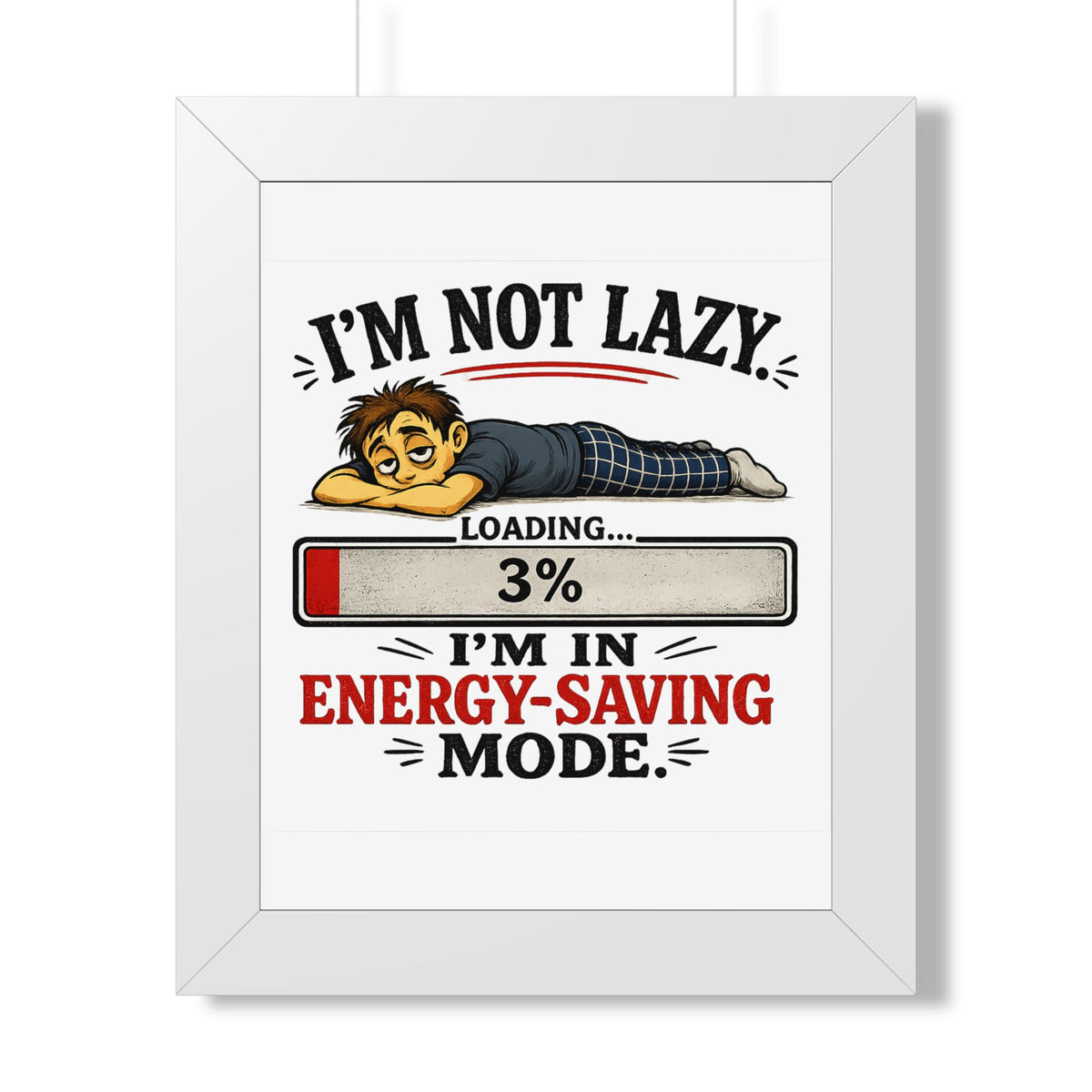 "I'm Not Lazy" Energy-Saving Framed Poster — White, 11" x 14" | The ClawMark Store