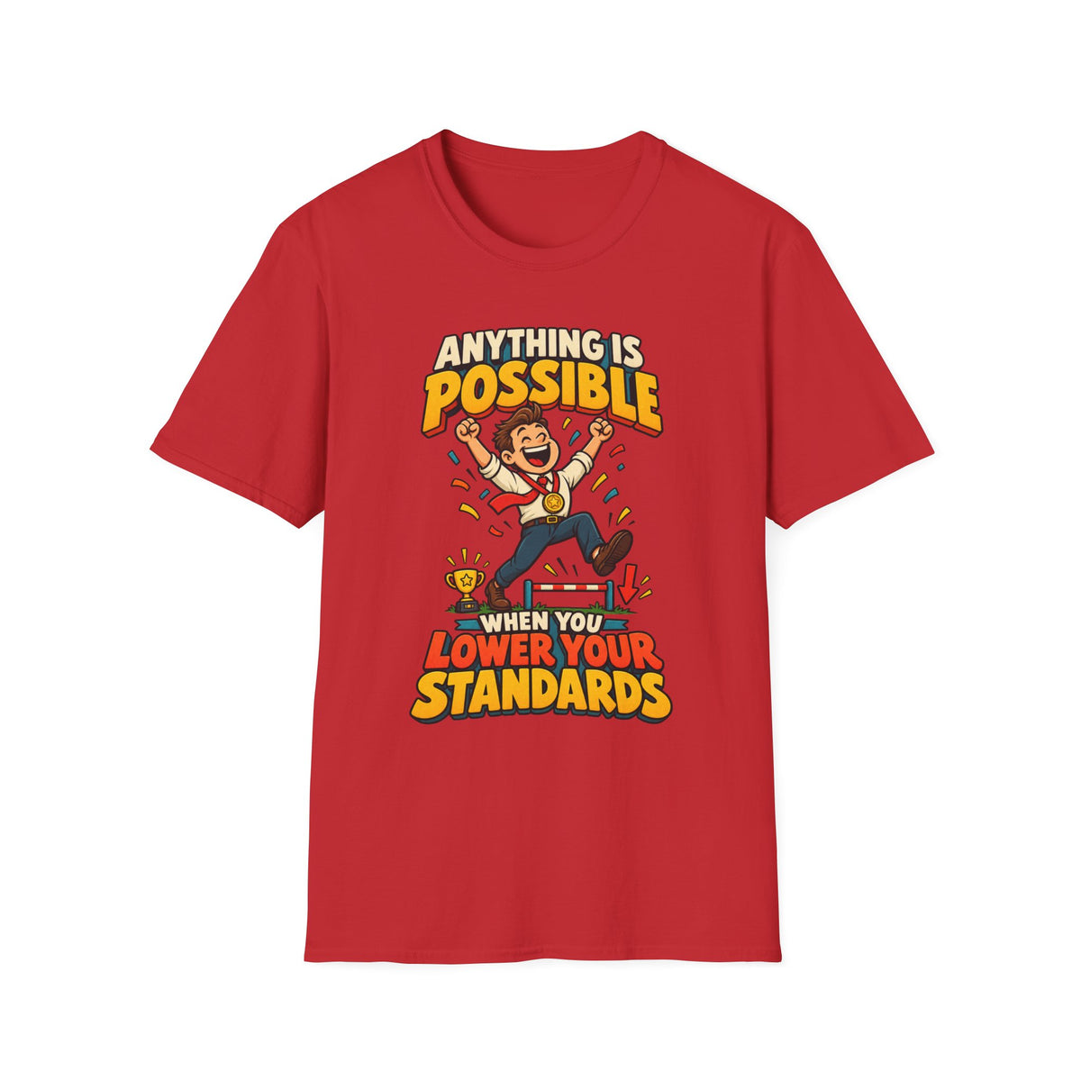 Funny Graphic T-Shirt — "Anything Is Possible When You Lower Your Standards"