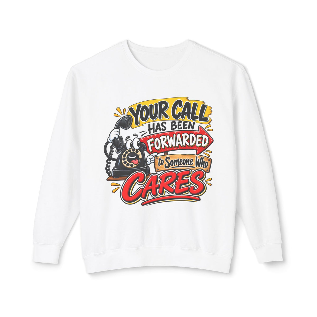 "Your Call Has Been Forwarded to Someone Who Cares" Sweatshirt — White, S | The ClawMark Store