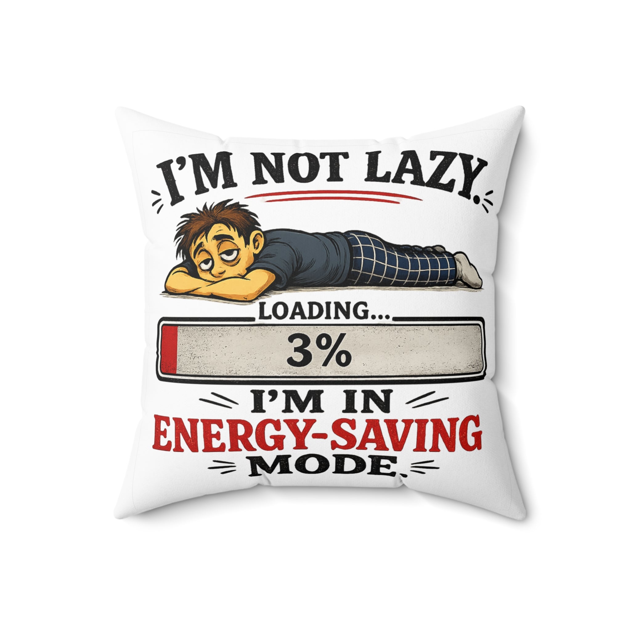 I'm Not Lazy Loading 3% Energy-Saving Mode | Pillow | Funny Nap Decor