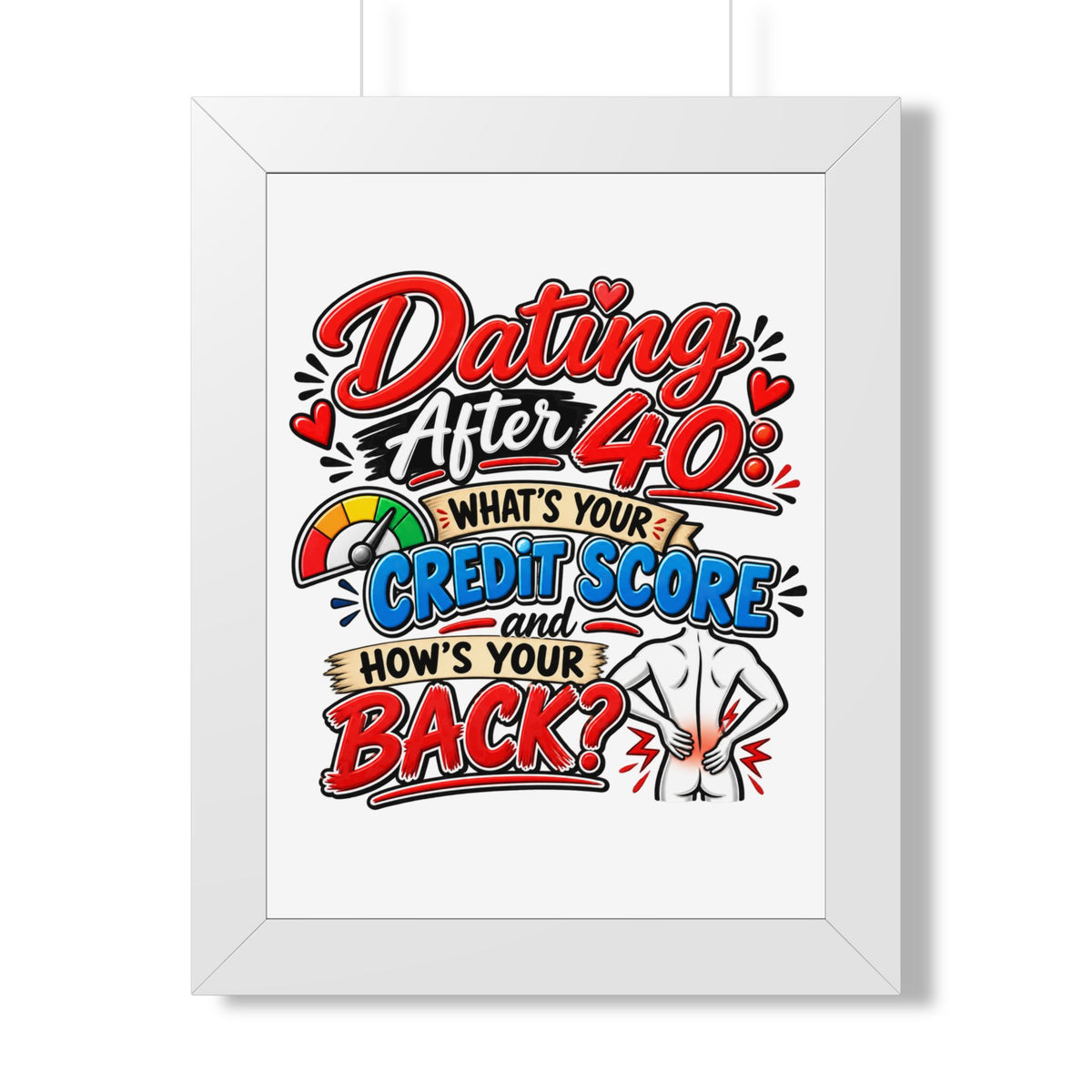 "Dating After 40: What's Your Credit Score and How's Your Back?" Poster — White, 12″ x 16″ | The ClawMark Store