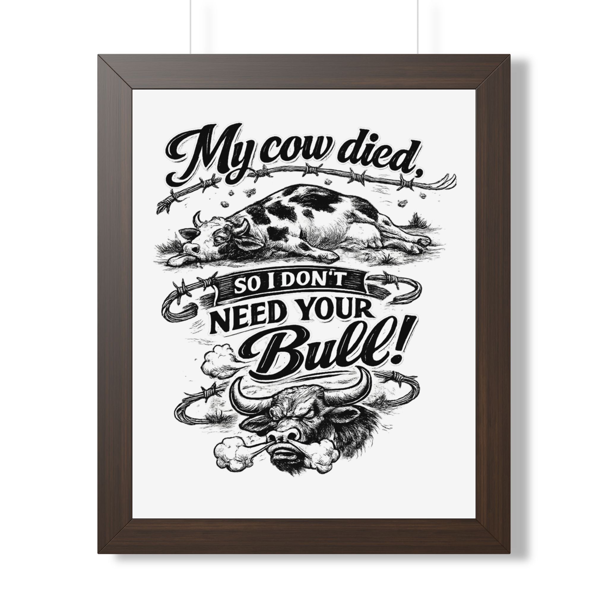 My Cow Died So I Don't Need Your Bull | Framed Poster | Framed Vertical Poster