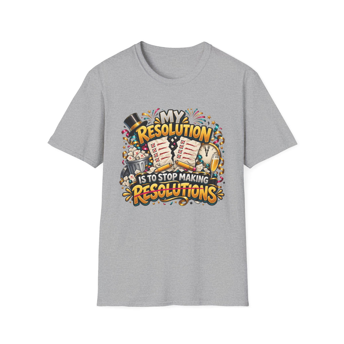T-Shirt — Funny "My Resolution is to Stop Making Resolutions" New Year Graphic Tee