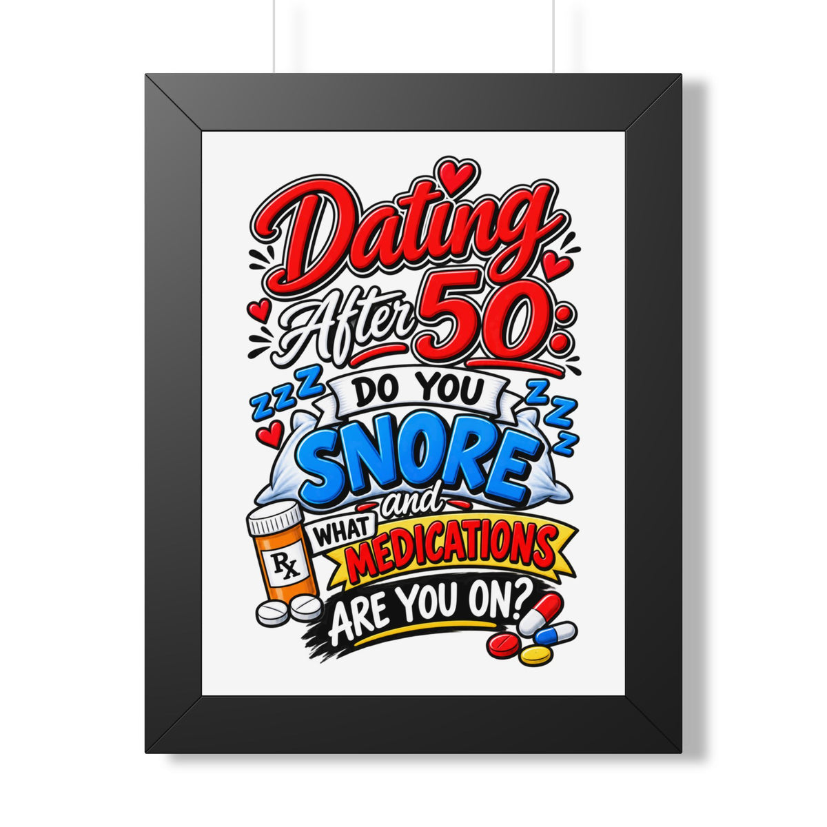 "Dating After 50: Do You Snore and What Medications Are You On?" Poster — Black, 12″ x 16″ | The ClawMark Store