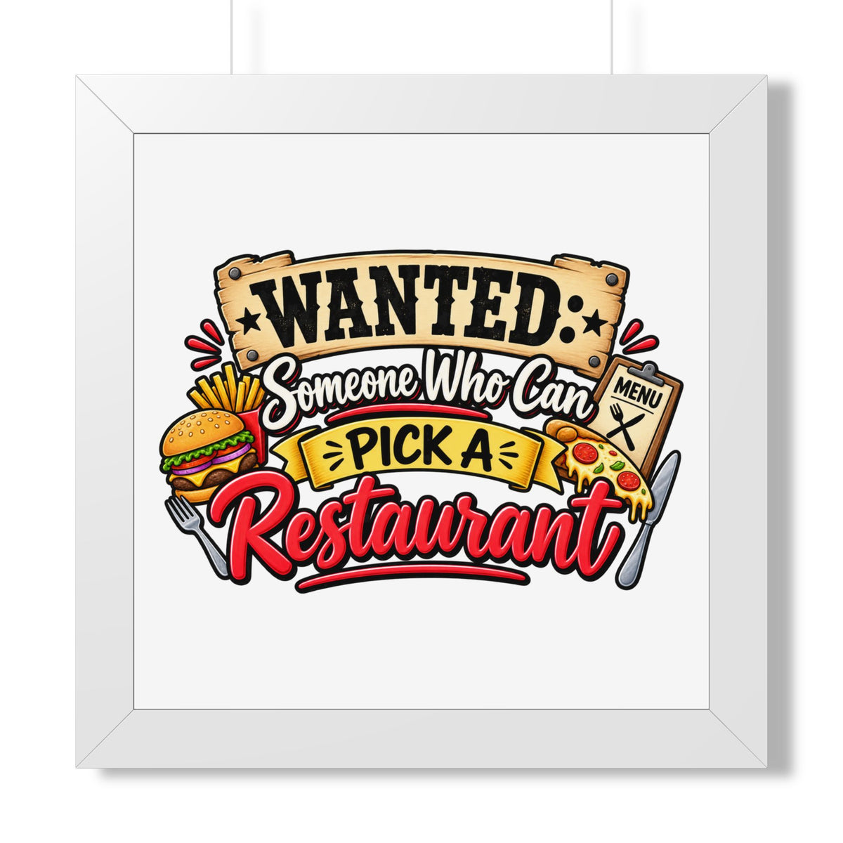 "Wanted: Someone Who Can Pick a Restaurant" Framed Poster — White, 16″ x 16″ | The ClawMark Store