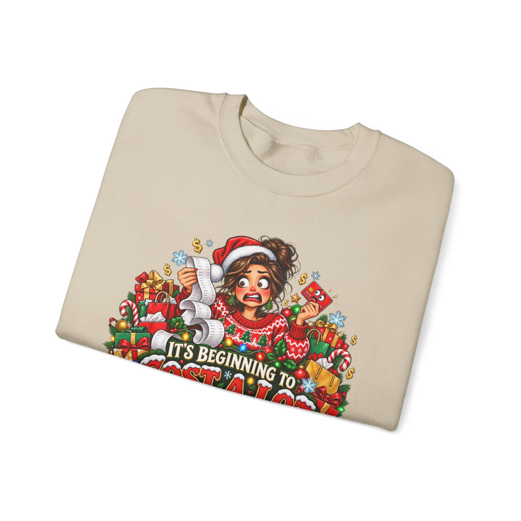 It’s Beginning to Cost a Lot Like Christmas Sweatshirt