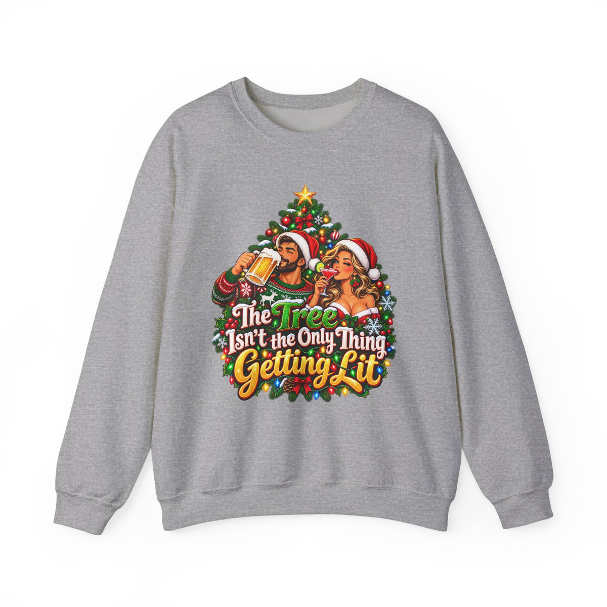 Christmas Party Sweatshirt - "The Tree Isn’t the Only Thing Getting Lit" Holiday Sweatshirt