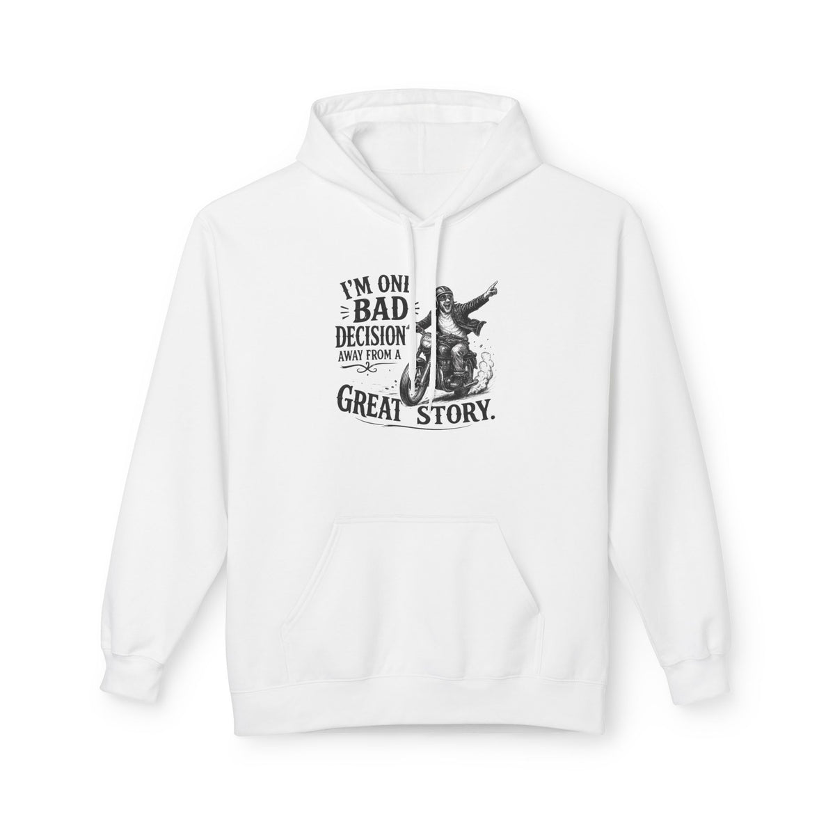 One Bad Decision from a Great Story — Hoodie — S, White | The ClawMark Store