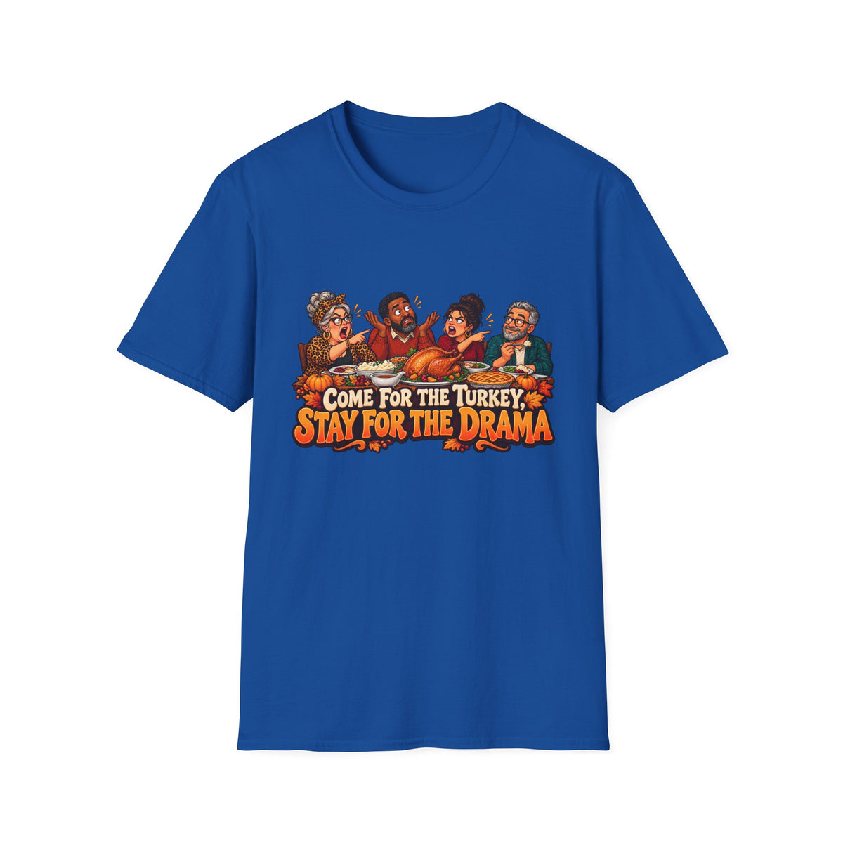 T-Shirt — "Come for the Turkey, Stay for the Drama" Thanksgiving Family Shirt