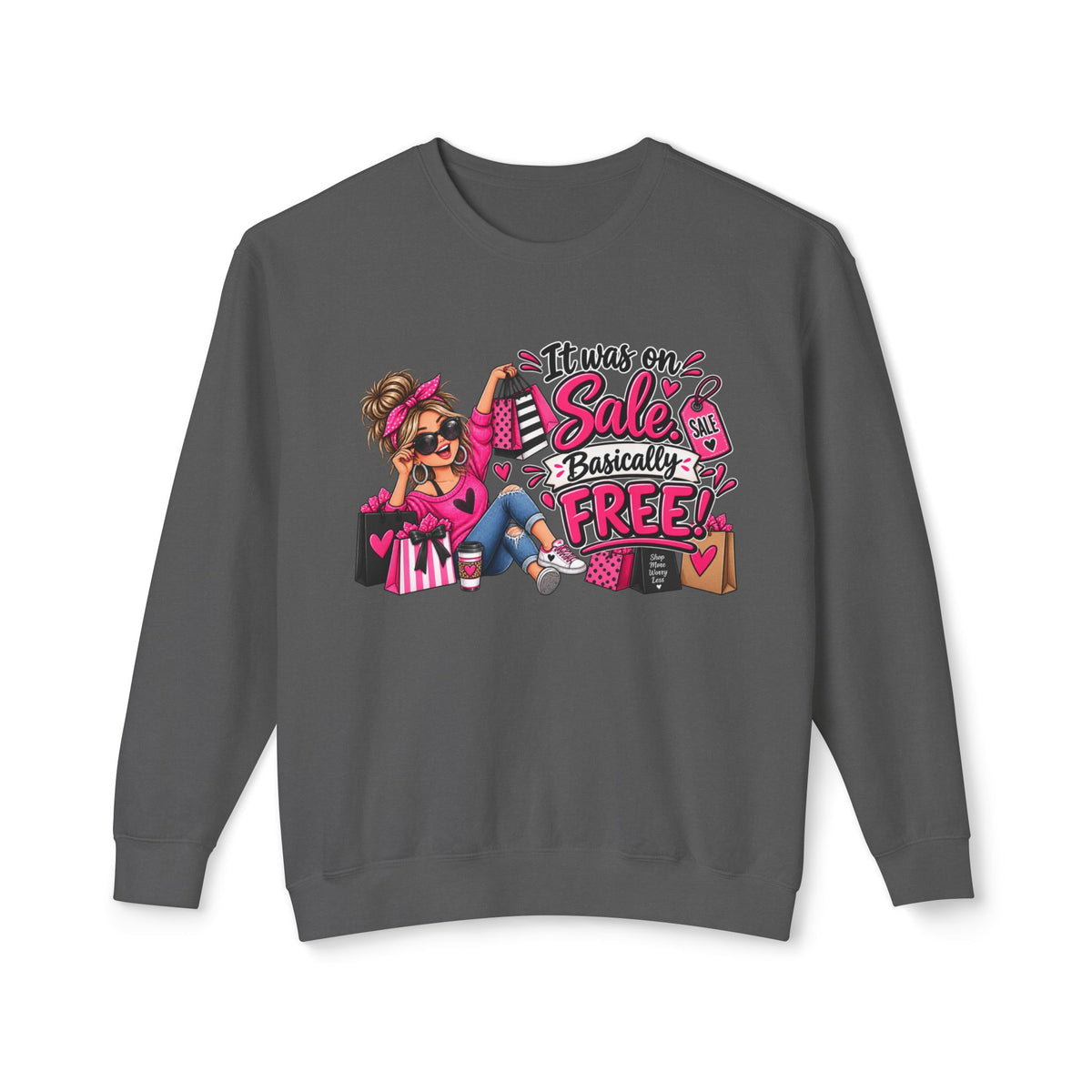 It Was On Sale Basically Free Sweatshirt — Sale Shopper Graphic — Pepper, S | The ClawMark Store