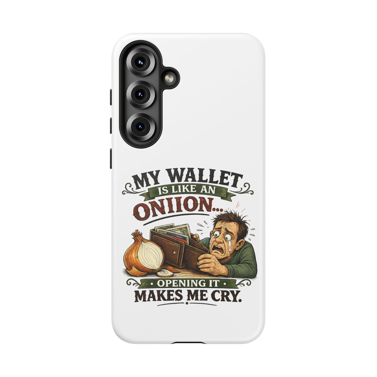 My Wallet Is Like An Onion, Opening It Makes Me Cry — Phone Case