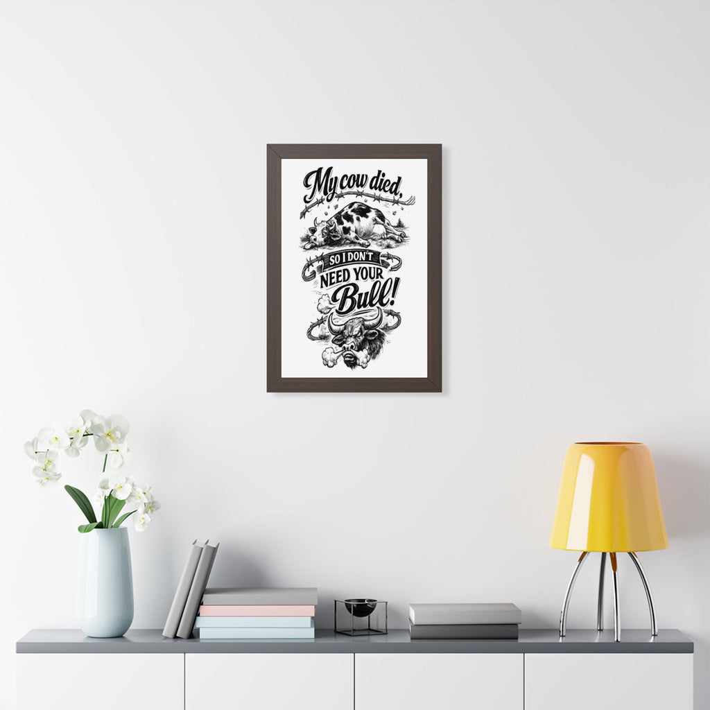 My Cow Died So I Don't Need Your Bull | Framed Poster | Framed Vertical Poster