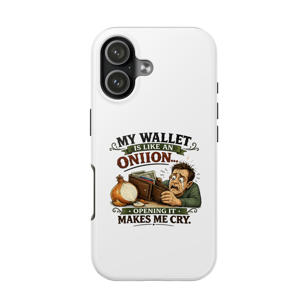 My Wallet Is Like An Onion - Opening it Makes me Cry | Phone Case