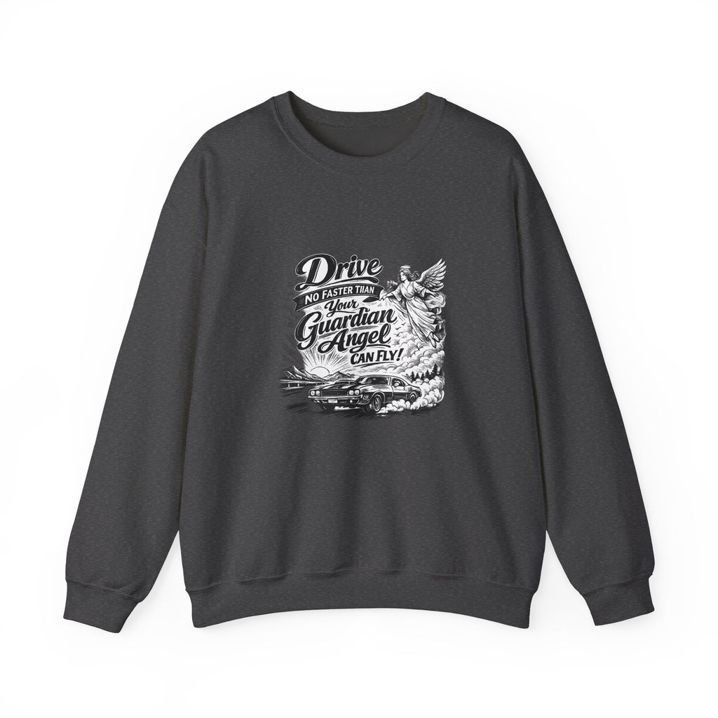 'Drive No Faster Than Your Guardian Angel Can Fly' Sweatshirt — S, Dark Heather | The ClawMark Store
