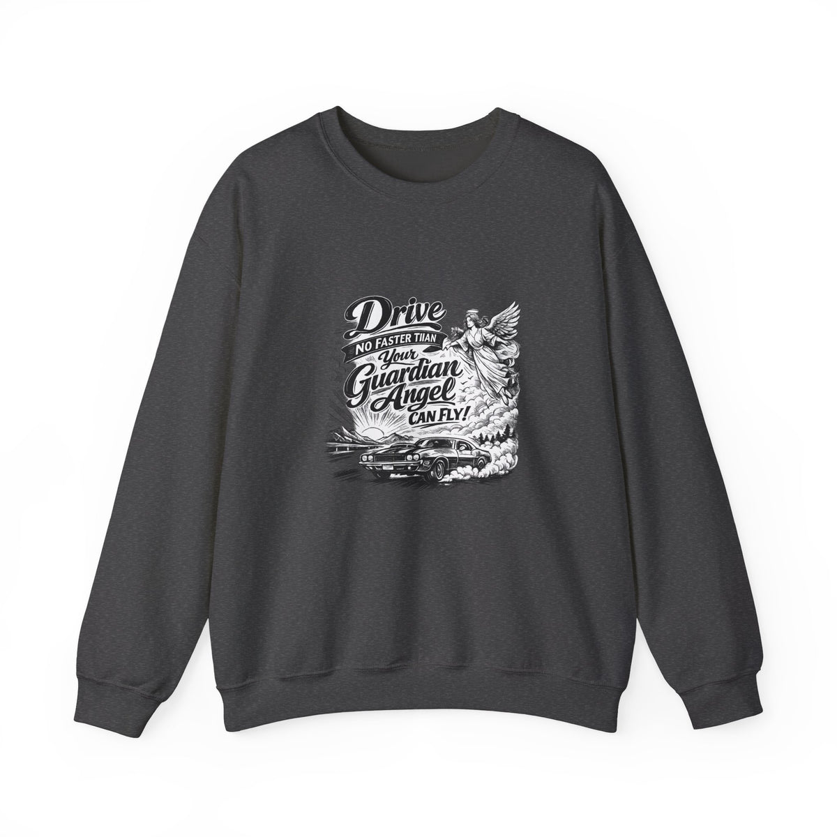'Drive No Faster Than Your Guardian Angel Can Fly' Sweatshirt — S, Dark Heather | The ClawMark Store