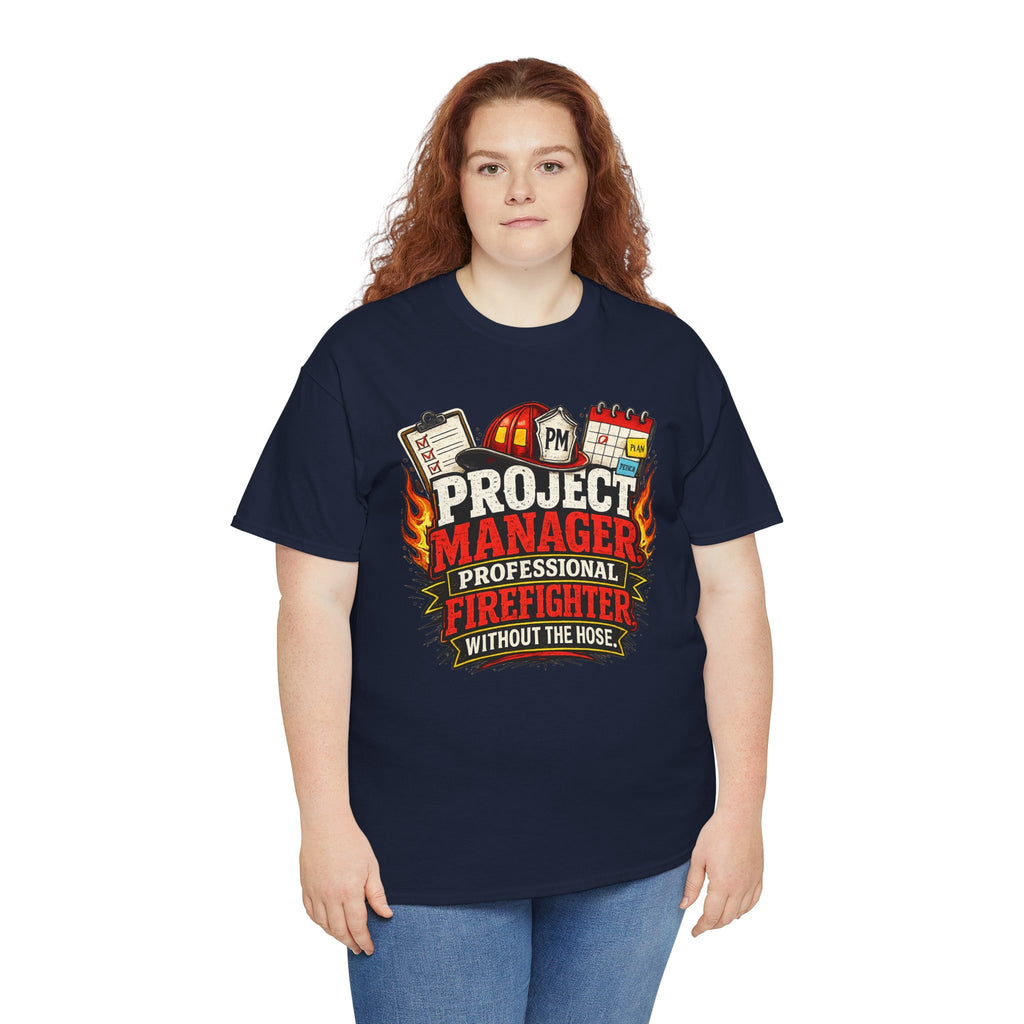 Project Manager: Professional Firefighter Without The Hose | T-Shirt