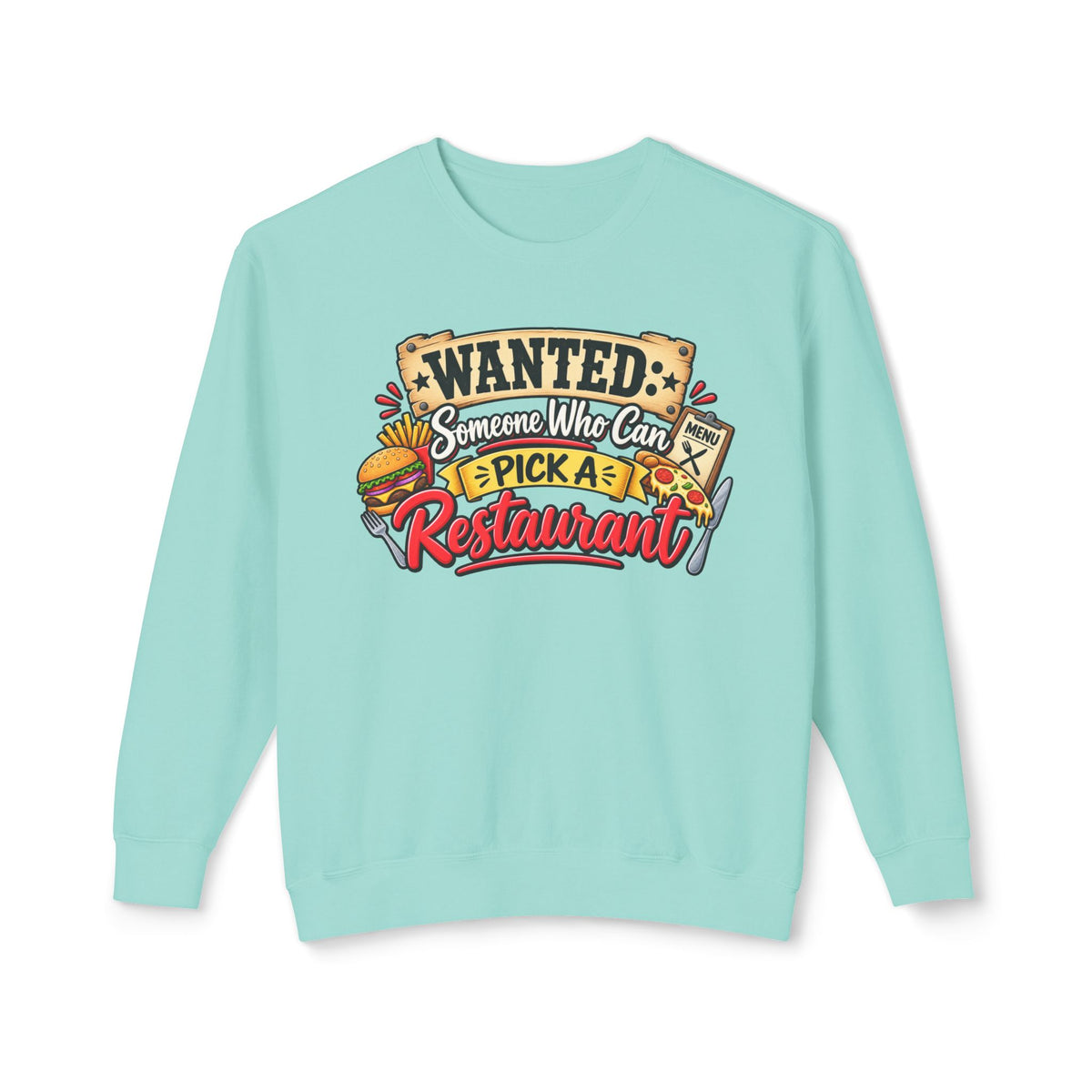 Wanted: Someone Who Can Pick A Restaurant Sweatshirt — Chalky Mint, S | The ClawMark Store