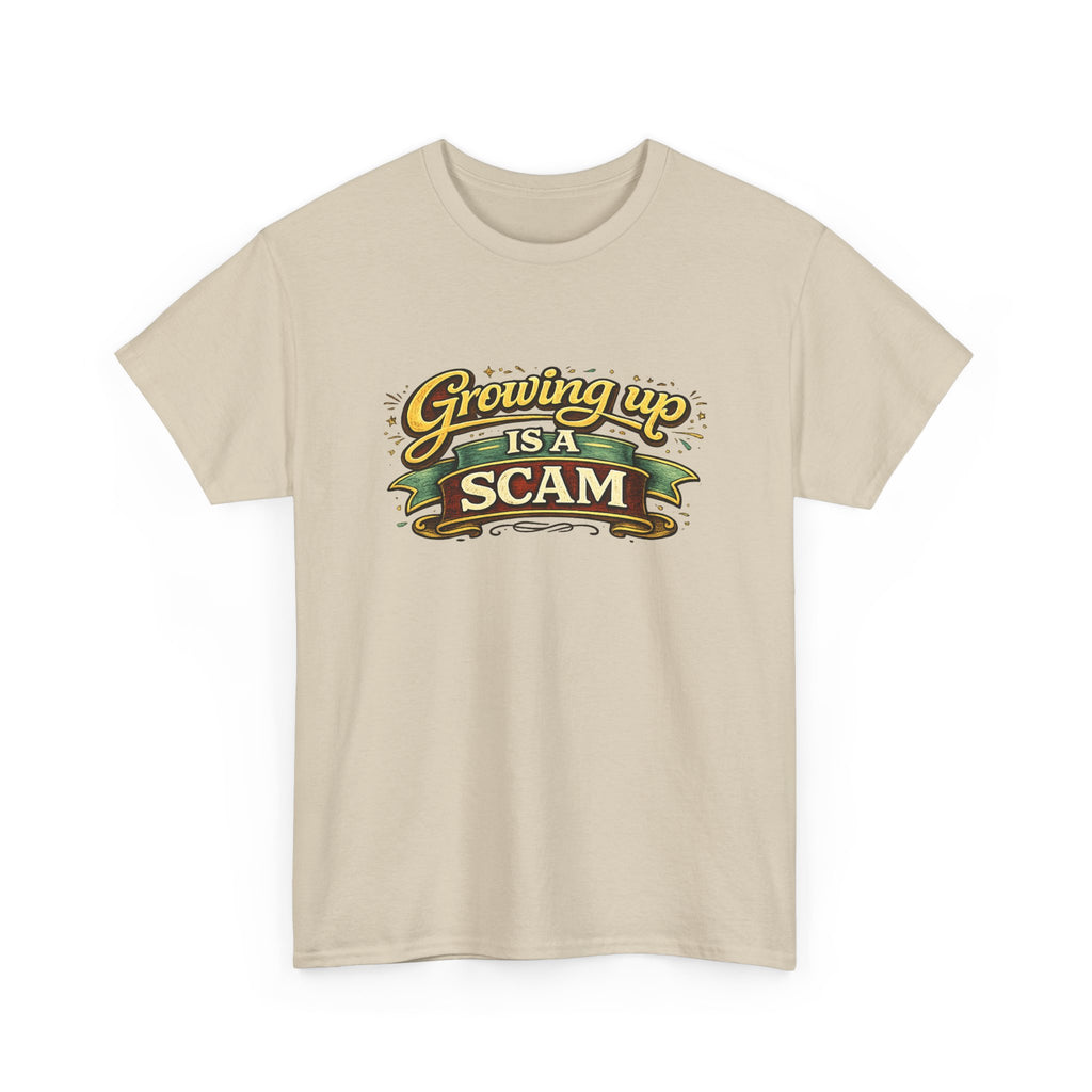 Growing Up Is a Scam | T-Shirt