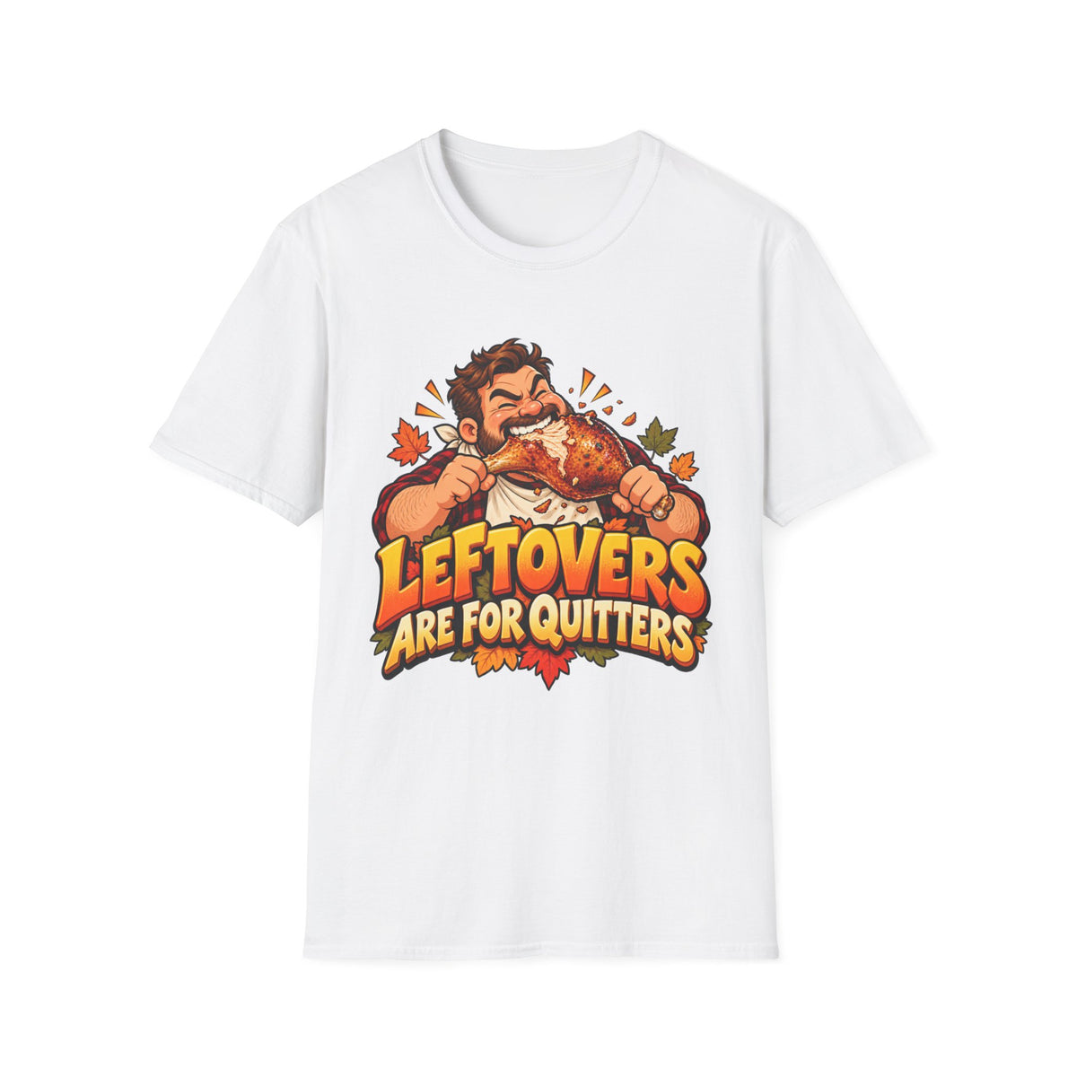 Thanksgiving T-Shirt - 'Leftovers Are For Quitters' Funny Turkey Feast Shirt