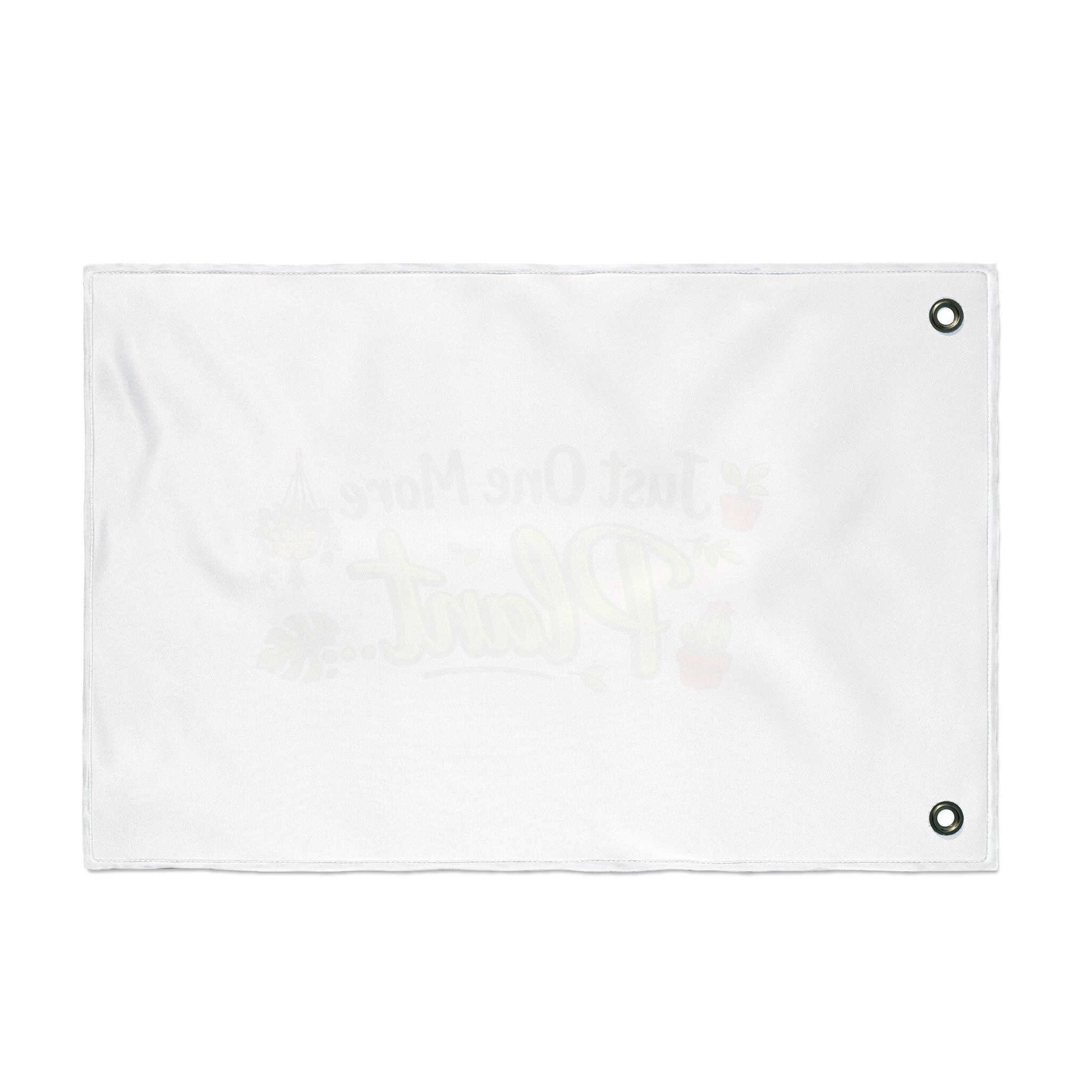 Just One More Plant | Double Sided Flag | Gardening Decor