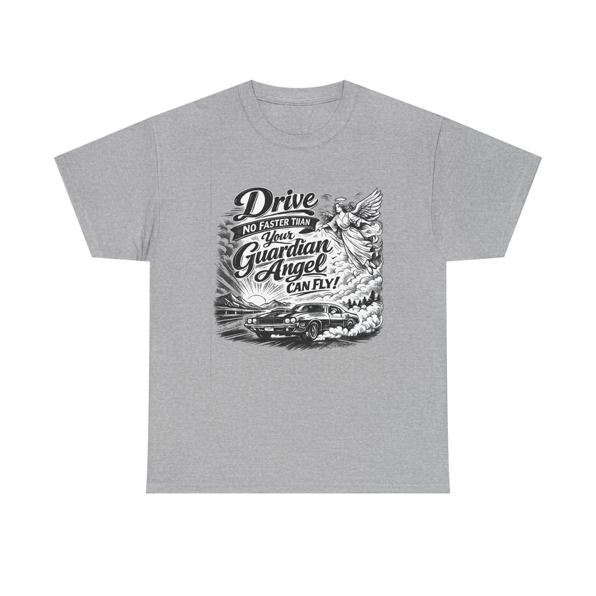 Drive No Faster Than Your Guardian Angel Can Fly | T-Shirt | Spiritual