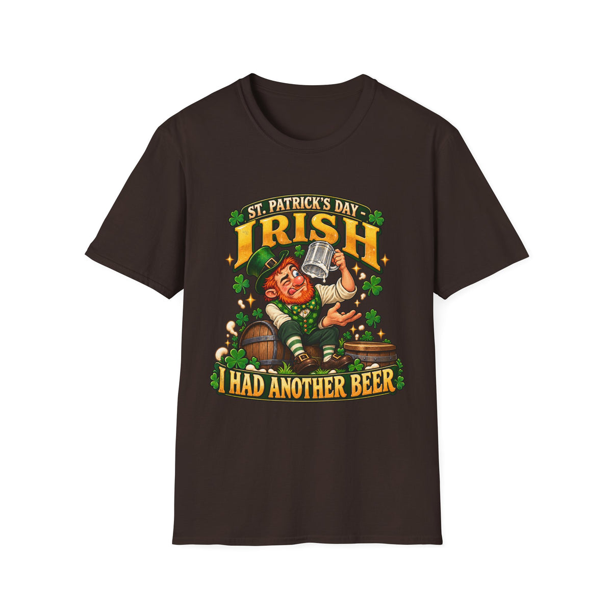 St. Patrick’s Day Irish I Had Another Beer T-Shirt