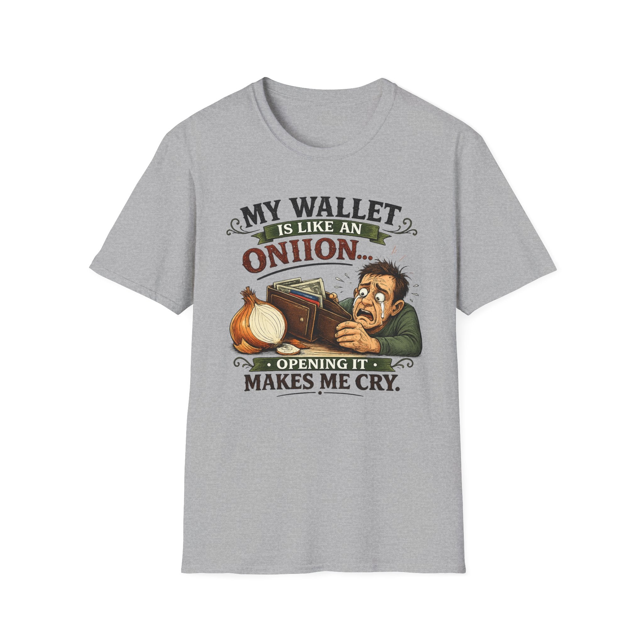 My Wallet Is Like An Onion - Opening it Makes me Cry | T-Shirt