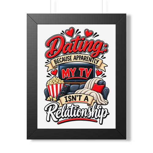 "Dating: Because Apparently My TV Isn't a Relationship" Poster — Black, 12″ x 16″ | The ClawMark Store