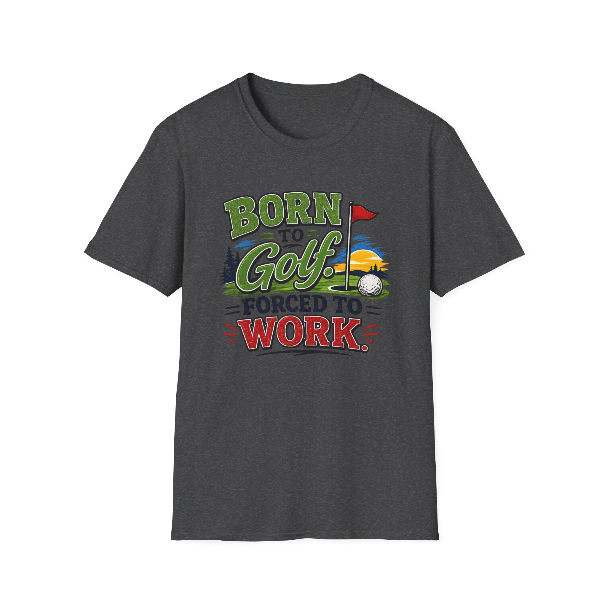 Born to Golf – Forced to Work | Golf T-Shirt
