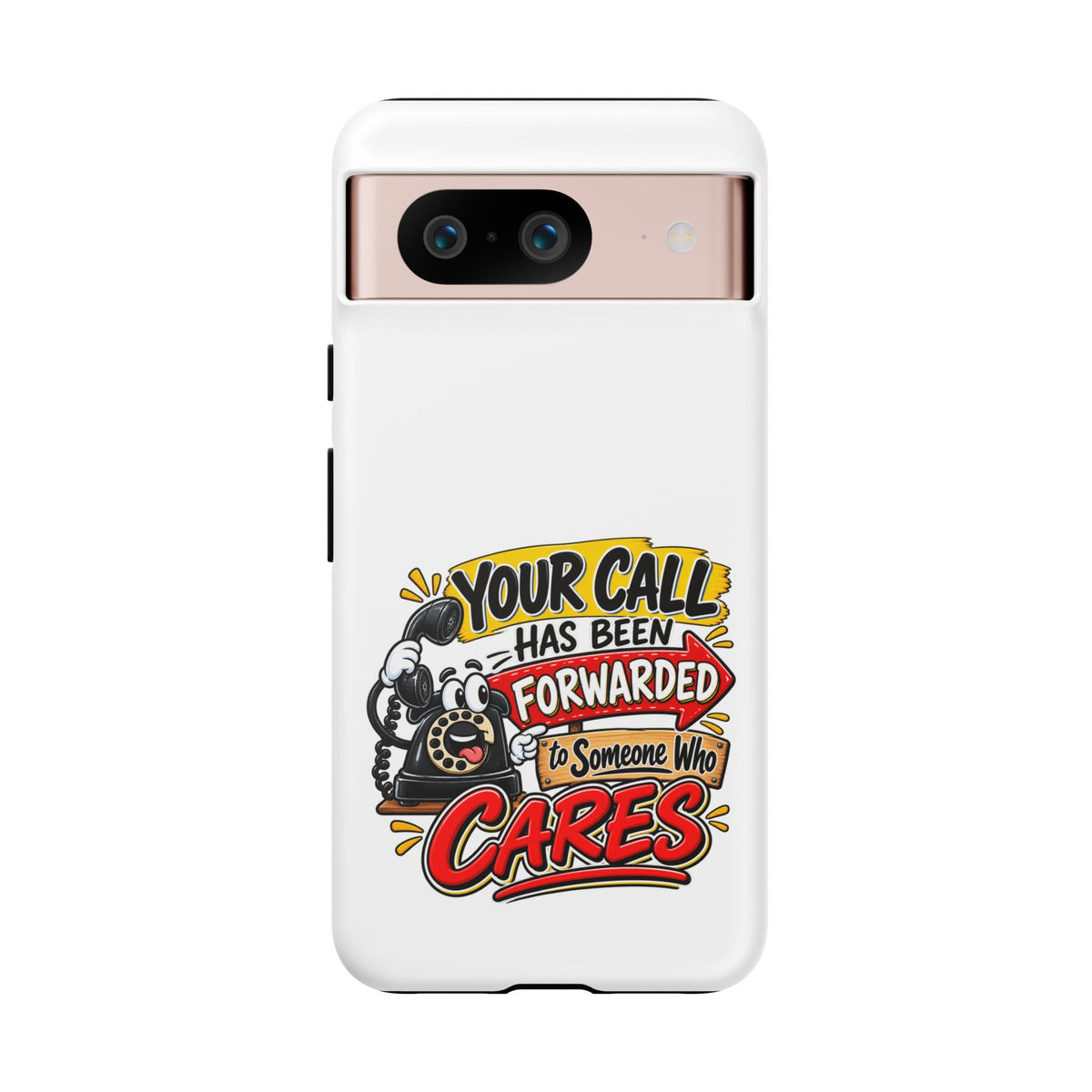 "Your Call Has Been Forwarded to Someone Who Cares" Phone Case — Google Pixel 8, Matte | The ClawMark Store