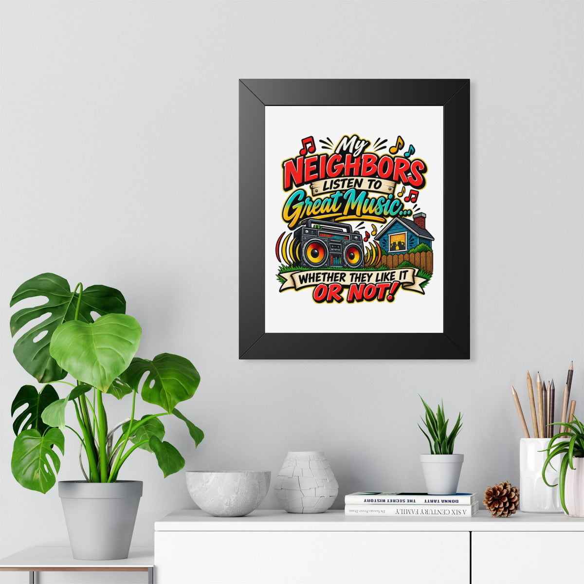"My Neighbors Listen to Great Music Whether They Like It or Not" Poster — product photo 1 | The ClawMark Store