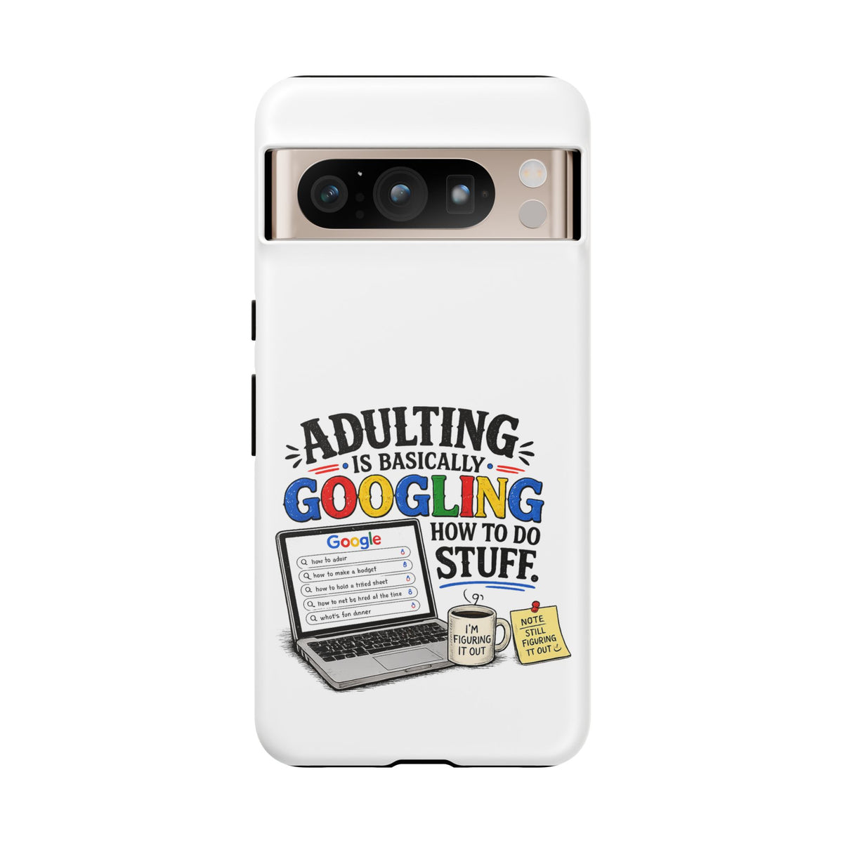 "Adulting Is Basically Googling How To Do Stuff" Phone Case — product photo 8 | The ClawMark Store