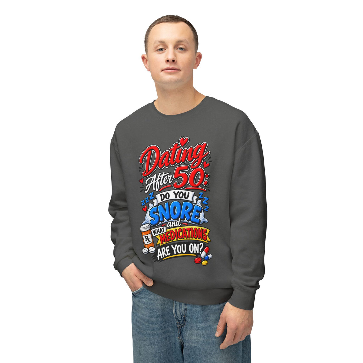 "Dating After 50: Do You Snore or What Medications Are You On?" Sweatshirt — product photo 3 | The ClawMark Store