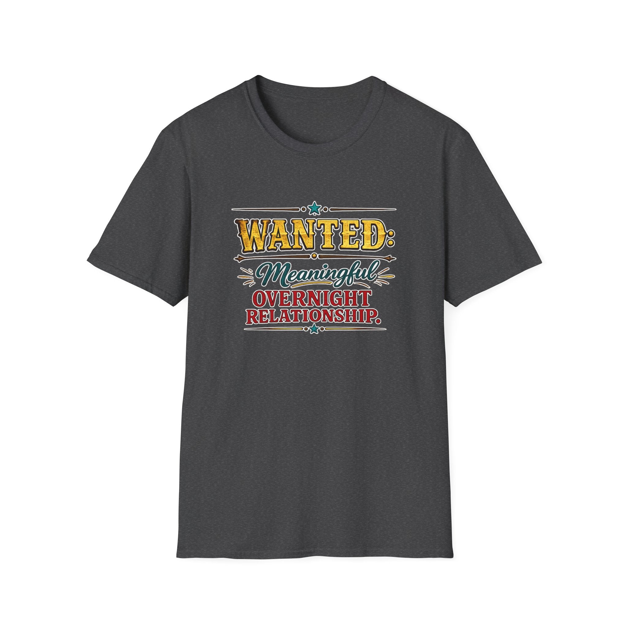 Wanted: Meaningful Overnight Relationship | T-Shirt