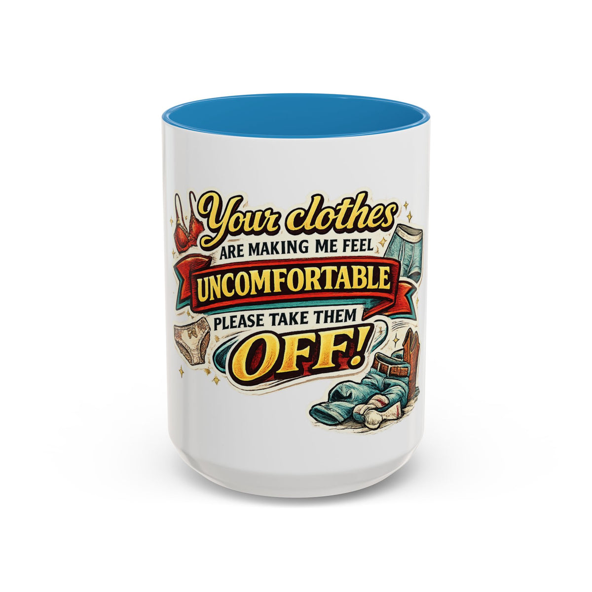 "Your Clothes Are Making Me Feel Uncomfortable, Please Take Them Off!" Mug — Blue, 15oz | The ClawMark Store